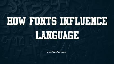 Research Reveals How Fonts Influence Language