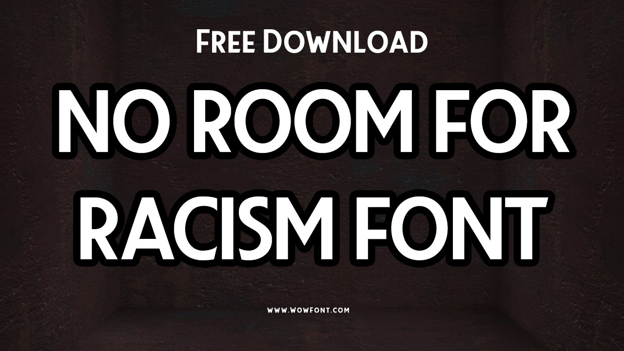 No Room For Racism Font